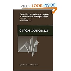 Optimizing Hemodynamic Support in Severe Sepsis and Septic Shock, An Issue of Critical... by Dane Nichols MD