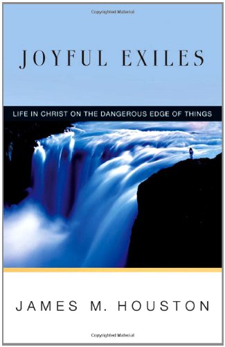 Joyful Exiles: Life in Christ on the Dangerous Edge of Things