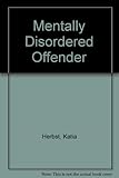 The Mentally disordered offender