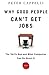 Image of Why Good People Can't Get Jobs: The Skills Gap and What Companies Can Do About It