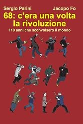 '68 c'era una volta la rivoluzione (Italian Edition)