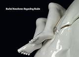 Rachel Kneebone - Regarding Rodin