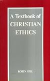 A Textbook of Christian Ethics (0567291278) by Gill, Robin