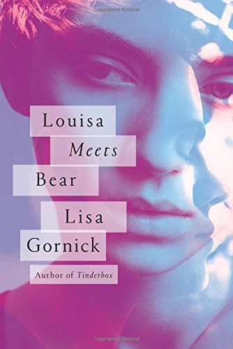 Louisa Meets Bear: A Novel, by Lisa Gornick
