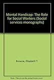 Mental handicap : the role for social workers