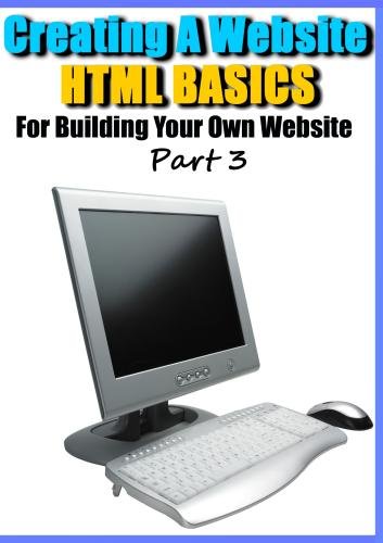 Creating a Website - HTML Basics for Building Your Own Website Part 3