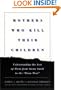 Mothers Who Kill Their Children: Understanding the Acts of Moms from Susan Smith to the "Prom Mom"