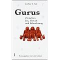 Gurus: Zwischen Sex, Gewalt und Erleuchtung
