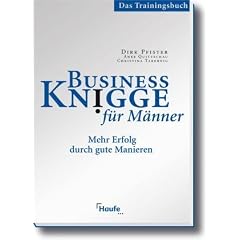 Business Knigge f�r M�nner: Das Trainingsbuch. Mehr Erfolg durch gute Manieren