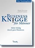 Business Knigge f�r M�nner: Das Trainingsbuch. Mehr Erfolg durch gute Manieren