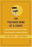 The Prepared Mind of a Leader: Eight Skills Leaders Use to Innovate,  Make Decisions, and Solve Problems (J-B US non-Franchise Leadership)