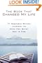 The Book That Changed My Life: 71 Remarkable Writers Celebrate the Books That Matter Most to Them