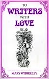 To Writers with Love: On Writing Romantic Novels