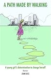 A path made by walking : a young girl's determination to change herself