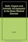 Cells, organs and animals : an approach to the basic medical sciences