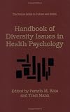 Handbook of Diversity Issues in Health Psychology (The Plenum Series in Culture and Health)