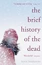 THE BRIEF HISTORY OF THE DEAD