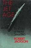 The jet age : true tales of the air since 1945
