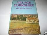 Village Yorkshire : a pilgrimage through history and the Board Acres