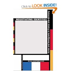 Negotiating Identities: States and Immigrants in France and Germany (Princeton Studies in Cultural Sociology)