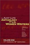 The Aunt Lute Anthology of U.S. Women Writers, Volume One: 17th through 19th Centuries (Aunt Lute Anthology of U.S. Women Writers: The 20th Century)