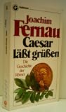Produkt-Bild: JOACHIM FERNAU: Caesar l&auml;&szlig;t gr&uuml;&szlig;en - Die Geschichte der R&ouml;mer - Verlag: Goldmann [Auflage: 3. Auflage]