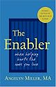 The Enabler: When Helping Hurts the Ones You Love