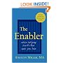 The Enabler: When Helping Hurts the Ones You Love