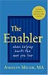 The Enabler: When Helping Hurts the Ones You Love