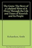 The Greta : the story of a Lakeland river as it flows through the life and times of Keswick and its people
