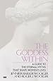 Goddess Within: A Guide to the Eternal Myths that Shape Women's Lives