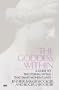 Goddess Within: A Guide to the Eternal Myths that Shape Women's Lives