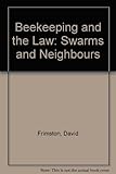 Beekeeping and the law : swarms and neighbours : a case-book