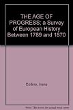 The age of progress : a survey of European history from 1789-1870