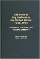 The Birth of Big Business in the United States, 1860-1914 (Commercial, Extractive, And Industrial Enterprise) (Hardcover)