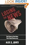 Losing the News: The Future of the Ne...