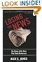Losing the News: The Uncertain Future of the News That Feeds Democracy (Institutions of American Democracy)