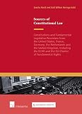 Sources of constitutional law : constitutions and fundamental legislative provisions from the United States, France, Germany, the Netherlands and the United Kingdom, including the ECHR and EU Charter 