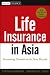 Life Insurance in Asia: Sustaining Growth in the Next Decade (Wiley Finance)