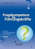 Fragekompetenz f�r F�hrungskr�fte: Handbuch f�r wirksame Gespr�che mit Mitarbeitern