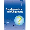Fragekompetenz f�r F�hrungskr�fte: Handbuch f�r wirksame Gespr�che mit Mitarbeitern