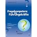 Fragekompetenz f�r F�hrungskr�fte: Handbuch f�r wirksame Gespr�che mit Mitarbeitern