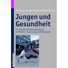 Jungen und Gesundheit: Ein interdisziplin�res Handbuch f�r Medizin, Psychologie und P�dagogik