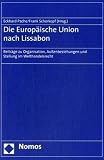 Die Europ�ische Union nach Lissabon: Beitr�ge zu Organisation, Au�enbeziehungen und Stellung im Welthandelsrecht - 