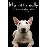 Life With Sally: Little White Dog Tails (Life With Sally, 1)