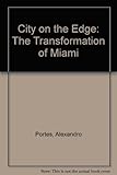 City on the edge : the transformation of Miami