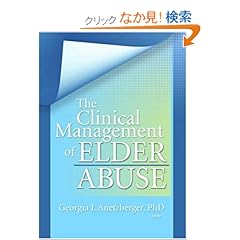 【クリックでお店のこの商品のページへ】The Clinical Management of Elder Abuse (Clinical Geromtologist Monographic Separates/Clinical Gerontologist;V.28 No.1/2): Georgia J Anetzberger: 洋書