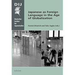 Japanese as Foreign Language in the Age of Globalization (Monograph Series of the German Institute for Japanese Studies)