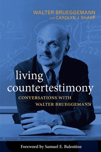 Living Countertestimony: Conversations with Walter Brueggemann