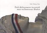 Acheter le livre Petit dictionnaire incorrect mais vaillamment illustré